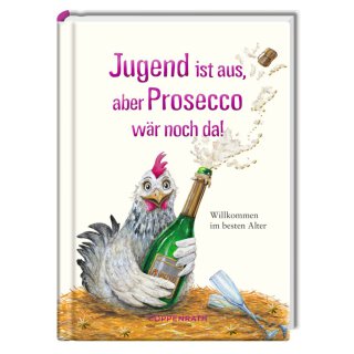 Coppenrath Verlag Jugend ist aus, aber Prosecco wär noch da Buch